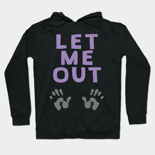 Let me out pregnant women gift Hoodie by Caskara